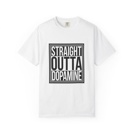 Unisex Garment-Dyed T-Shirt with 'Straight Outta Dopamine' Graphic, Casual Wear, Gift for Mental Health Awareness, Streetwear