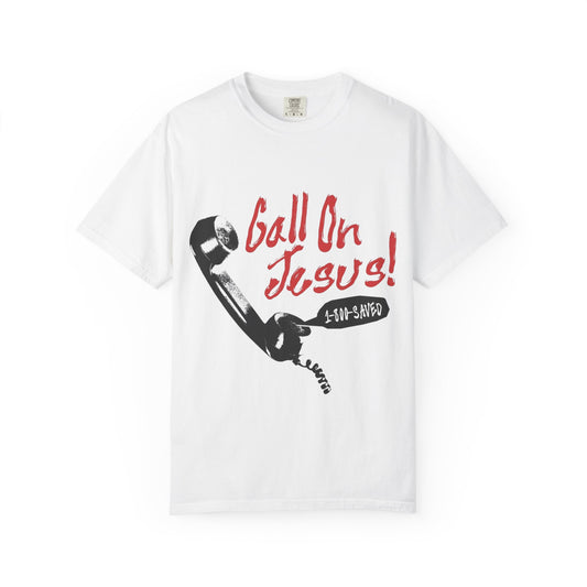 Call On Jesus Unisex Garment-Dyed T-Shirt, Faith T-Shirt, Christian Apparel, Religious Gift, Inspirational Tee