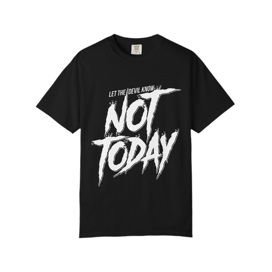 Unisex Garment-Dyed T-Shirt with 'Not Today' Motivational Quote | Casual Wear for Self-Care, Gifts for Friends, Everyday Style, Relaxation