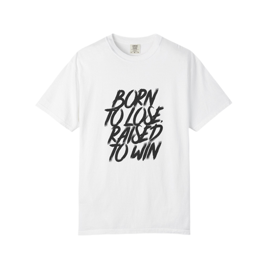 Born to Lose, Raised to Win T-Shirt, Motivational Tee for Athletes, Unisex Sportswear, Gym Gift, Affirmation Apparel